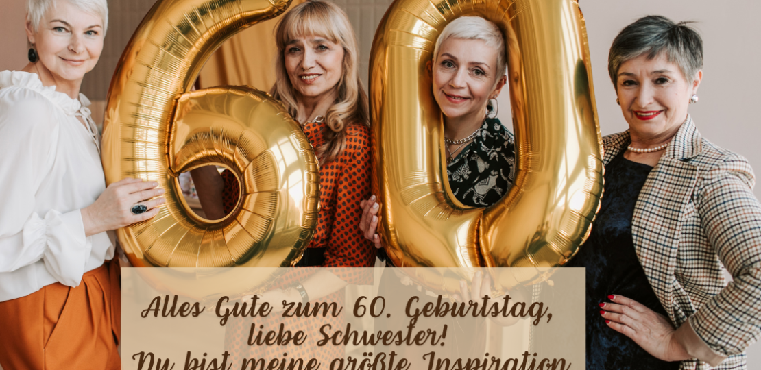 geburtstagswünsche schwester 60..